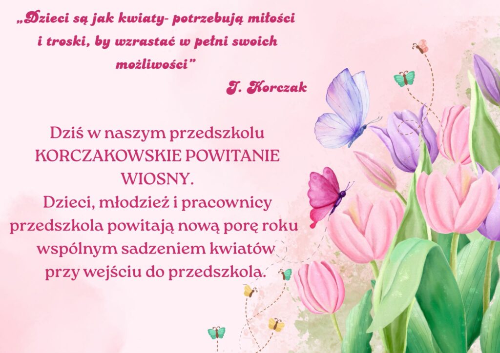 Korczakowskie powitanie wiosny.Dzieci, młodzież i pracownicy przedszkola powitają nową porę roku wspólnym sadzeniem kwiatów przy wejściu do przedszkola